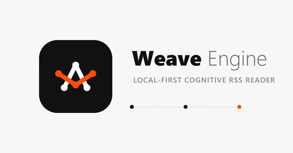 Introducing Weave Engine: A Local-First RSS Reader That Builds Your Knowledge Graph